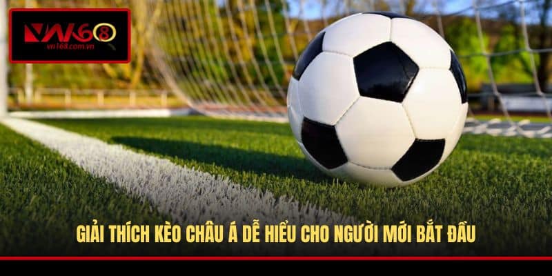 Giải thích kèo châu Á dễ hiểu cho người mới bắt đầu
