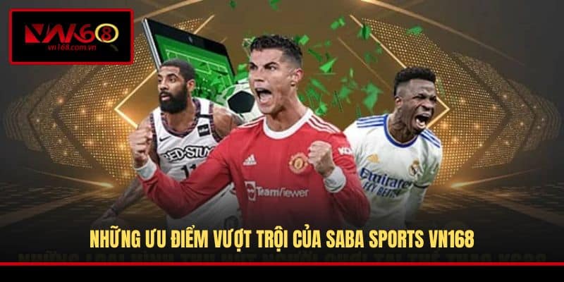 Những ưu điểm vượt trội của Saba Sports VN168
