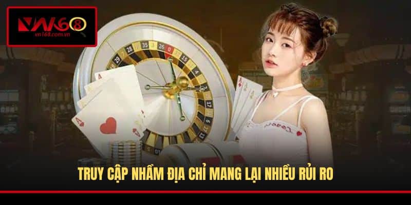 Truy cập nhầm địa chỉ mang lại nhiều rủi ro